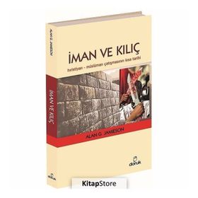İMAN VE KILIÇ HIRISTIYAN - MÜSLÜMAN ÇATIŞMASININ KISA TARIHI - ALAN G. JAMIESON