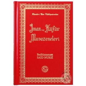 İMAN VE KÜFÜR MUVAZENELERI - BEDİÜZZAMAN SAID NURSI
