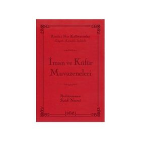 İMAN VE KÜFÜR MUVAZENELERI - BEDİÜZZAMAN SAID NURSI