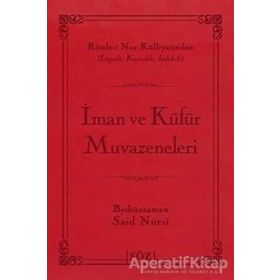 İMAN VE KÜFÜR MUVAZENELERI (CILTLI) - BEDİÜZZAMAN SAID NURSI