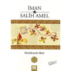İMAN VE SALIH AMEL - ABDÜLHAMID BILALI