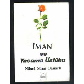 İMAN VE YAŞAMA ÜSLUBU - NIHAD SÂMI BANARLI