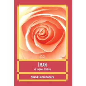 İMAN VE YAŞAMA ÜSLUBU - NIHAD SÂMI BANARLI