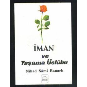 İMAN VE YAŞAMA ÜSLUBU - NIHAD SÂMI BANARLI
