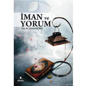İMAN VE YORUM - KAMIL GÜNEŞ
