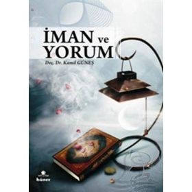 İMAN VE YORUM - KAMIL GÜNEŞ