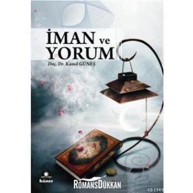 İMAN VE YORUM - KAMIL GÜNEŞ