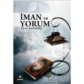 İMAN VE YORUM - KAMIL GÜNEŞ