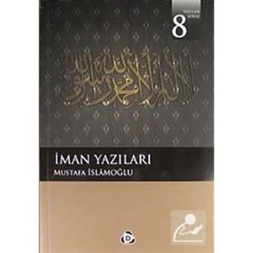 İMAN YAZILARI - MUSTAFA İSLAMOĞLU