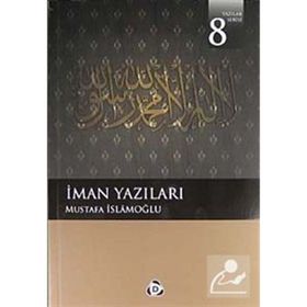 İMAN YAZILARI - MUSTAFA İSLAMOĞLU