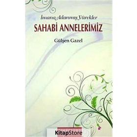 İMANA ADANMIŞ YÜREKLER SAHABI ANNELERIMIZ - GÜLŞEN GAZEL