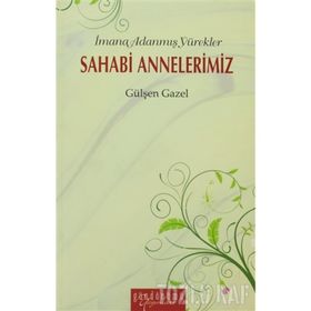 İMANA ADANMIŞ YÜREKLER SAHABI ANNELERIMIZ - GÜLŞEN GAZEL