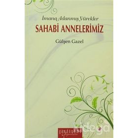 İMANA ADANMIŞ YÜREKLER SAHABI ANNELERIMIZ - GÜLŞEN GAZEL