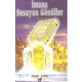 İMANA SUSAYAN GÖNÜLLER - NAŞIT TUTAR