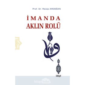 İmanda Aklın Rolü - Recep Ardoğan