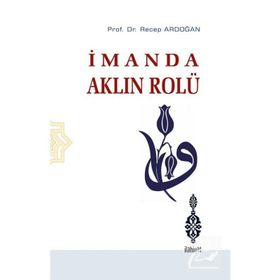 İmanda Aklın Rolü - Recep Ardoğan