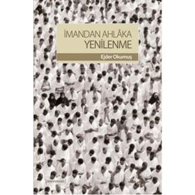 İmandan Ahlaka Yenilenme - Ejder Okumuş