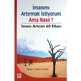 İmanımı Artırmak İstiyorum- Ama Nasıl? - Cemal b. İbrahim el-Kureş