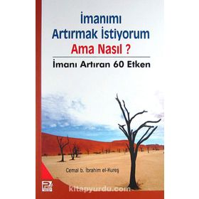 İmanımı Artırmak İstiyorum- Ama Nasıl? - Cemal b. İbrahim el-Kureş