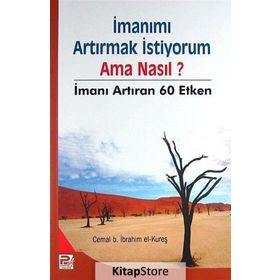İmanımı Artırmak İstiyorum- Ama Nasıl? - Cemal b. İbrahim el-Kureş