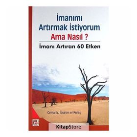 İmanımı Artırmak İstiyorum- Ama Nasıl? - Cemal b. İbrahim el-Kureş
