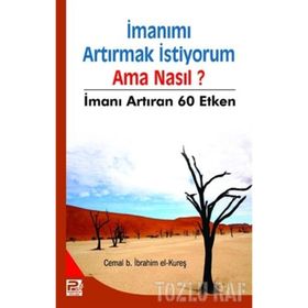 İmanımı Artırmak İstiyorum- Ama Nasıl? - Cemal b. İbrahim el-Kureş