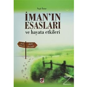 İman’ın Esasları ve Hayata Etkileri - Naşit Tutar