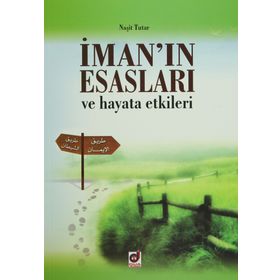 İman’ın Esasları ve Hayata Etkileri - Naşit Tutar