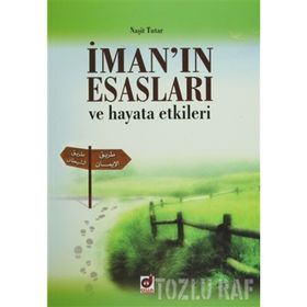 İman’ın Esasları ve Hayata Etkileri - Naşit Tutar