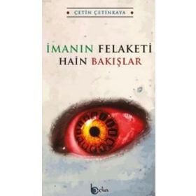 İmanın Felaketi Hain Bakışlar - Çetin Çetinkaya