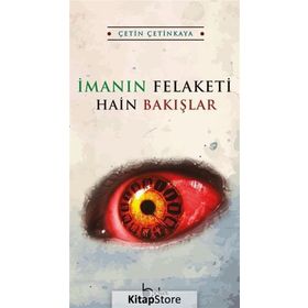 İmanın Felaketi Hain Bakışlar - Çetin Çetinkaya