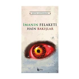 İmanın Felaketi Hain Bakışlar - Çetin Çetinkaya