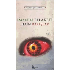 İmanın Felaketi Hain Bakışlar - Çetin Çetinkaya