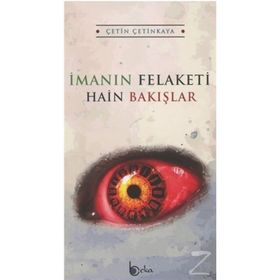 İmanın Felaketi Hain Bakışlar - Çetin Çetinkaya