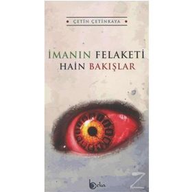 İmanın Felaketi Hain Bakışlar - Çetin Çetinkaya