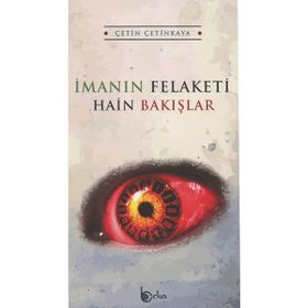 İmanın Felaketi Hain Bakışlar - Çetin Çetinkaya
