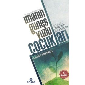 İmanın Güneş Yüzlü Çocukları - Ahmet Türkben