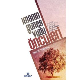 İmanın Güneş Yüzlü Öncüleri - Ahmet Türkben