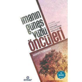 İmanın Güneş Yüzlü Öncüleri - Ahmet Türkben
