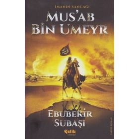 İmanın Sancağı Mus’ab Bin Umeyr - Ebubekir Subaşı