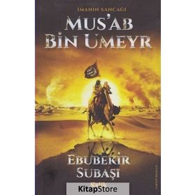 İmanın Sancağı Mus’ab Bin Umeyr - Ebubekir Subaşı
