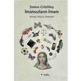 İMANSIZLARIN İMANI SIYASAL TEOLOJI DENEYLERI - SIMON CRITCHLEY