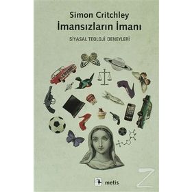 İMANSIZLARIN İMANI SIYASAL TEOLOJI DENEYLERI - SIMON CRITCHLEY