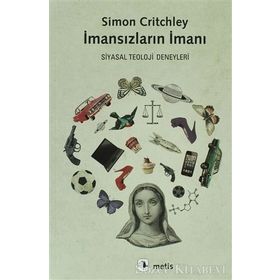 İMANSIZLARIN İMANI SIYASAL TEOLOJI DENEYLERI - SIMON CRITCHLEY