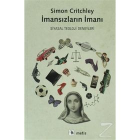 İMANSIZLARIN İMANI SIYASAL TEOLOJI DENEYLERI - SIMON CRITCHLEY