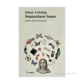 İMANSIZLARIN İMANI SIYASAL TEOLOJI DENEYLERI - SIMON CRITCHLEY