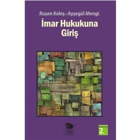 İMAR HUKUKUNA GİRİŞ - AYŞEGÜL MENGI;RUŞEN KELEŞ