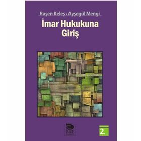 İMAR HUKUKUNA GİRİŞ - AYŞEGÜL MENGI;RUŞEN KELEŞ