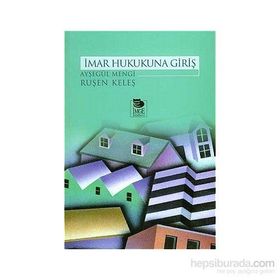 İMAR HUKUKUNA GİRİŞ - AYŞEGÜL MENGI;RUŞEN KELEŞ