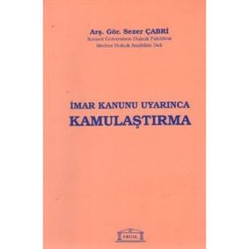 İMAR KANUNU UYARINCA KAMULAŞTIRMA - SEZER ÇABRİ